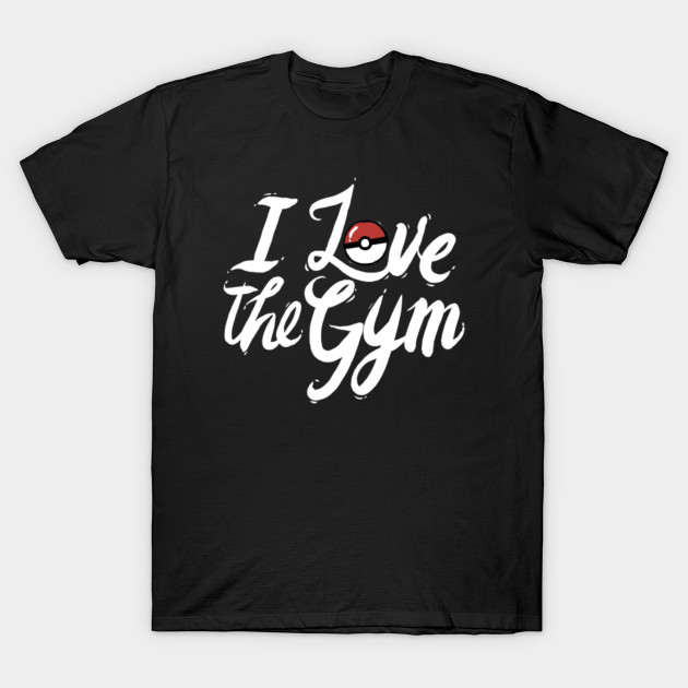 I Love The Gym T-Shirt-TOZ